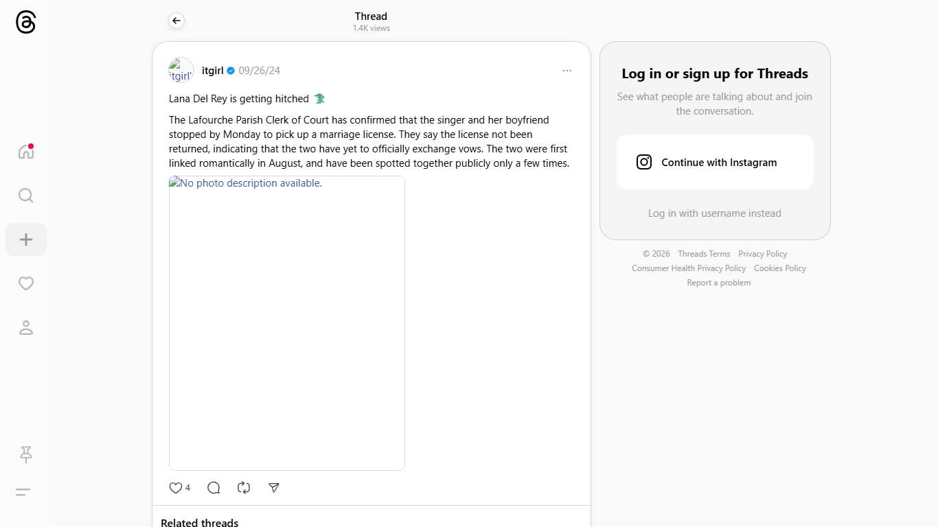 Lana Del Rey is getting hitched 🐊 The Lafourche Parish Clerk of Court has confirmed that the singer and her boyfriend stopped by Monday to pick up a marriage license. They say the license not been returned, indicating that the two have yet to officially exchange vows. The two were first linked romantically in August, and have been spotted together publicly only a few times.